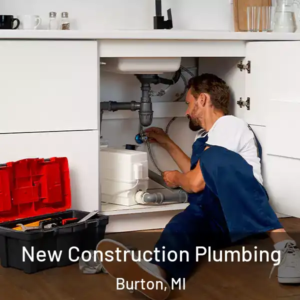  New Construction Plumbing Burton, MI