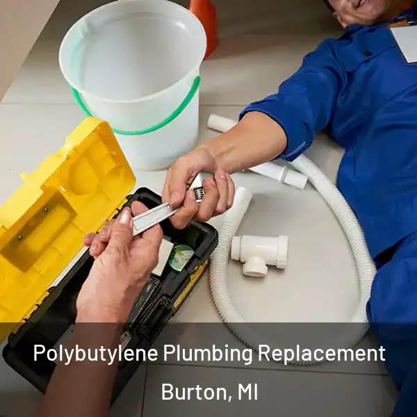  Polybutylene Plumbing Replacement Burton, MI